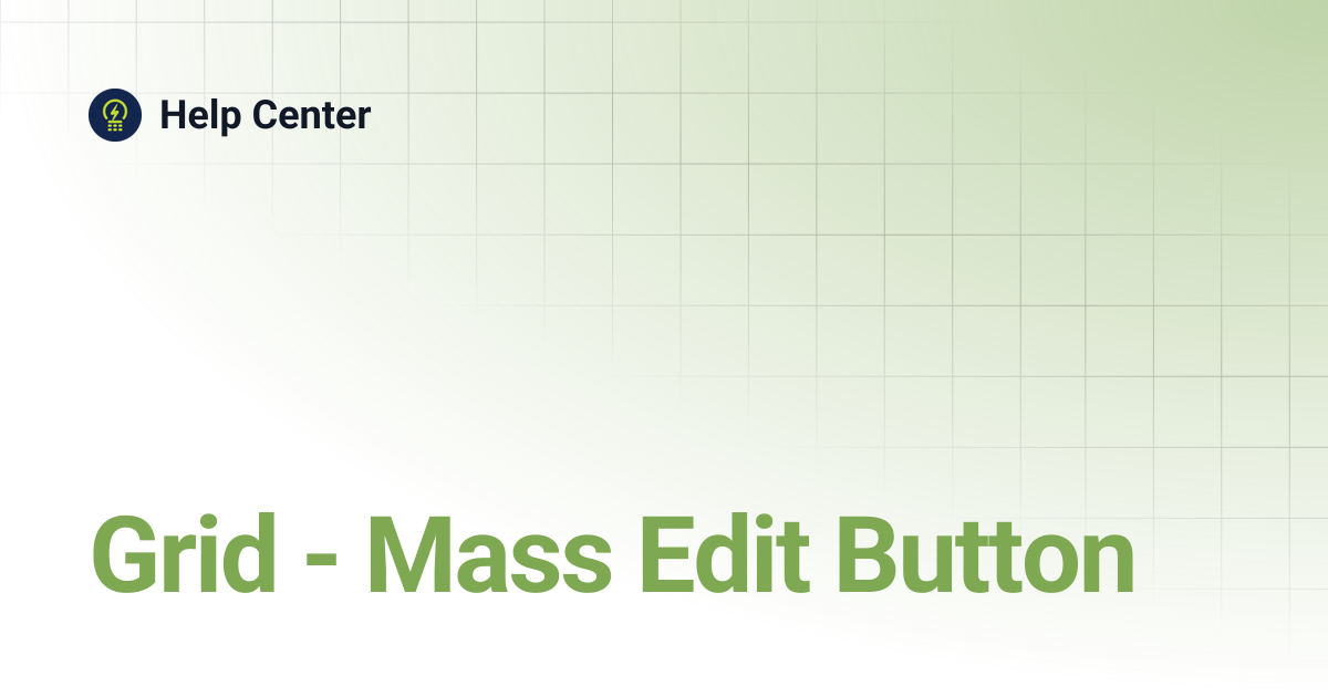 Grid - Mass Edit Button | Help Center